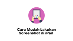 Cara Mudah Lakukan Screenshot di iPad