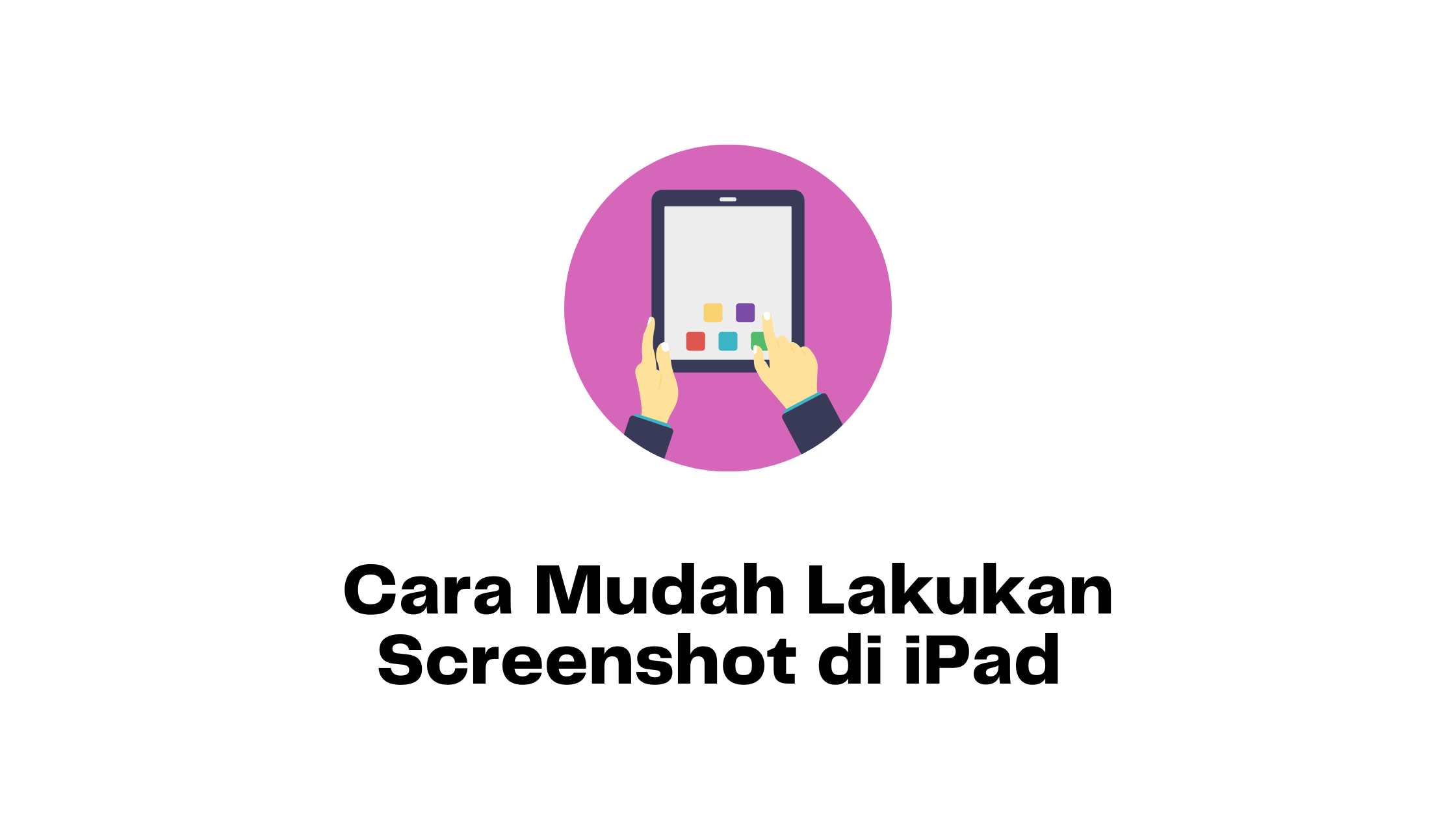 Cara Mudah Lakukan Screenshot di iPad 4, 5, 6, 9, Pro, dll Tanpa Tombol dan Dengan Suara Cara Mudah Lakukan Screenshot di iPad