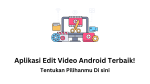 aplikasi edit video android terbaik Tentukan Pilihanmu Di sini