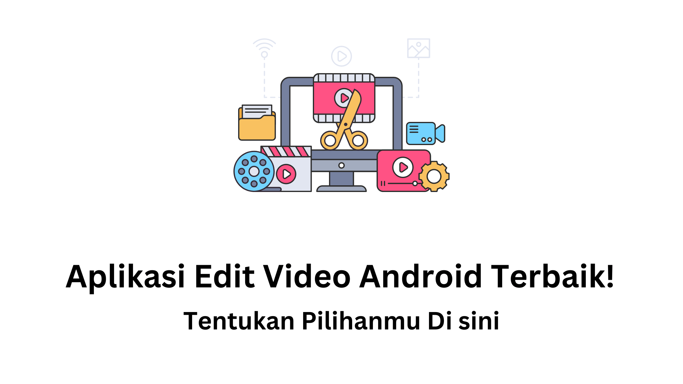 aplikasi edit video android terbaik Tentukan Pilihanmu Di sini