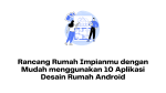Rancang Rumah Impianmu dengan Mudah menggunakan 10 Aplikasi Desain Rumah Android