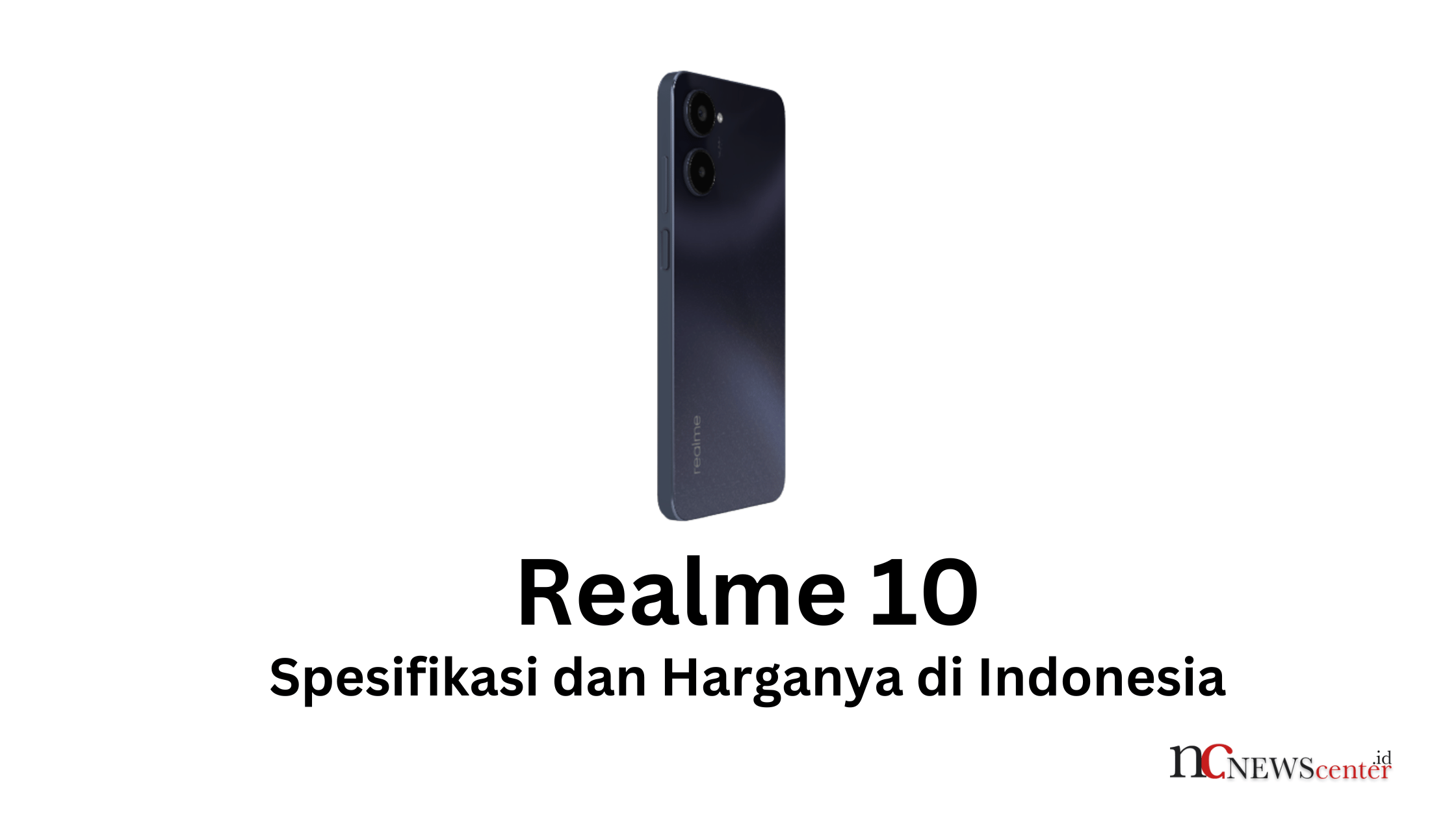 Realme 10: Berikut ini Spesifikasi dan Harganya di Indonesia Realme 10 Berikut ini Spesifikasi dan Harganya