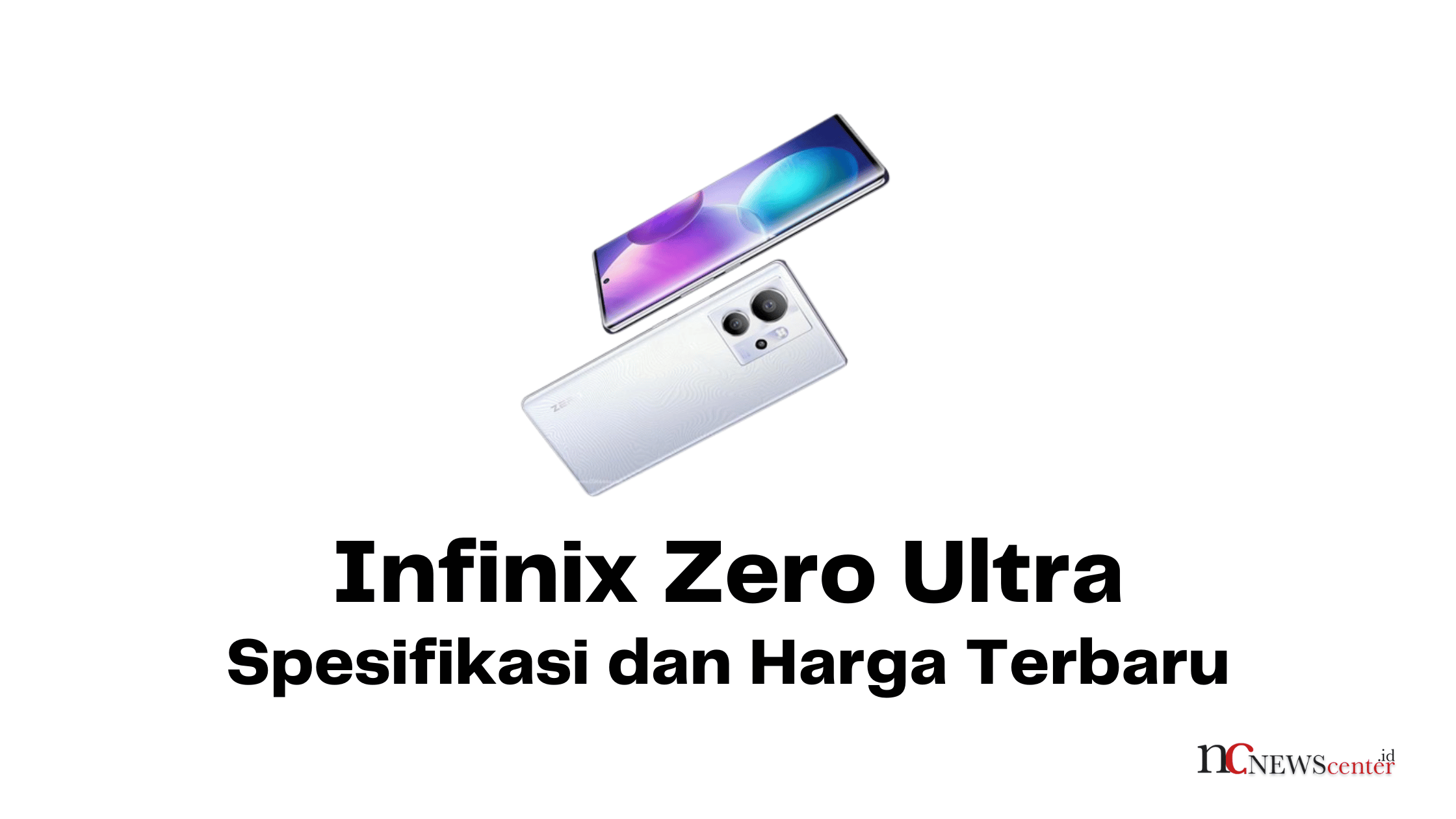 Spesifikasi dan Harga Terbaru HP Infinix Zero Ultra Spesifikasi dan Harga Terbaru HP Infinix Zero Ultra.png