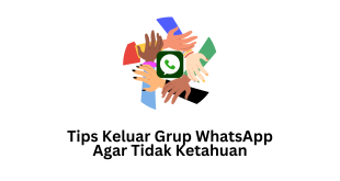 Tips Keluar Grup WhatsApp Agar Tidak Ketahuan