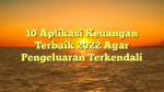 10 Aplikasi Keuangan Terbaik 2022 Agar Pengeluaran Terkendali