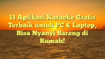 11 Aplikasi Karaoke Gratis Terbaik untuk PC & Laptop, Bisa Nyanyi Bareng di Rumah!