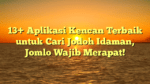 13+ Aplikasi Kencan Terbaik untuk Cari Jodoh Idaman, Jomlo Wajib Merapat!