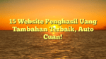15 Website Penghasil Uang Tambahan Terbaik, Auto Cuan!