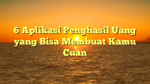 6 Aplikasi Penghasil Uang yang Bisa Membuat Kamu Cuan