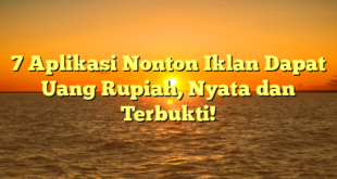 7 Aplikasi Nonton Iklan Dapat Uang Rupiah, Nyata dan Terbukti!