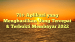 71+ Aplikasi yang Menghasilkan Uang Tercepat & Terbukti Membayar 2022