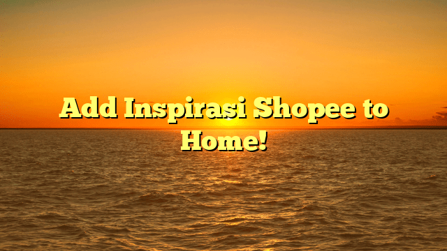 Add Inspirasi Shopee to Home!