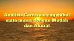 Analisis Carcara mengetahui mata minus dengan Mudah dan Akurat