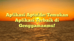 Aplikasi Aptoide: Temukan Aplikasi Terbaik di Genggamanmu!
