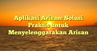 Aplikasi Arisan: Solusi Praktis untuk Menyelenggarakan Arisan