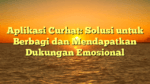 Aplikasi Curhat: Solusi untuk Berbagi dan Mendapatkan Dukungan Emosional