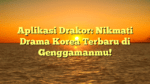Aplikasi Drakor: Nikmati Drama Korea Terbaru di Genggamanmu!