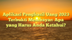 Aplikasi Penghasil Uang 2023 Terbukti Membayar: Apa yang Harus Anda Ketahui?