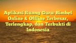 Aplikasi Ruang Guru: Bimbel Online & Offline Terbesar, Terlengkap, dan Terbukti di Indonesia