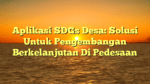 Aplikasi SDGs Desa: Solusi Untuk Pengembangan Berkelanjutan Di Pedesaan
