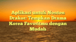 Aplikasi untuk Nonton Drakor: Temukan Drama Korea Favoritmu dengan Mudah