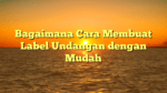 Bagaimana Cara Membuat Label Undangan dengan Mudah