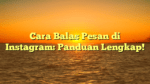 Cara Balas Pesan di Instagram: Panduan Lengkap!