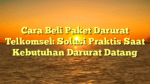 Cara Beli Paket Darurat Telkomsel: Solusi Praktis Saat Kebutuhan Darurat Datang