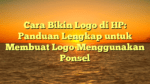 Cara Bikin Logo di HP: Panduan Lengkap untuk Membuat Logo Menggunakan Ponsel