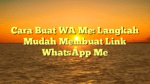 Cara Buat WA Me: Langkah Mudah Membuat Link WhatsApp Me