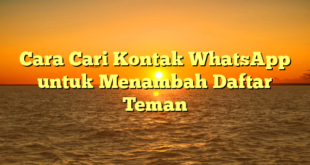 Cara Cari Kontak WhatsApp untuk Menambah Daftar Teman