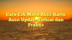 Cara Cek Masa Aktif Kartu Axis: Update Terkini dan Praktis