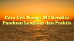 Cara Cek Nomor M3 Sendiri: Panduan Lengkap dan Praktis