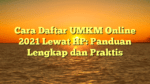 Cara Daftar UMKM Online 2021 Lewat HP: Panduan Lengkap dan Praktis