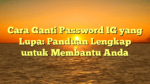 Cara Ganti Password IG yang Lupa: Panduan Lengkap untuk Membantu Anda