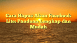 Cara Hapus Akun Facebook Lite: Panduan Lengkap dan Mudah