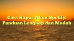 Cara Hapus Akun Spotify: Panduan Lengkap dan Mudah