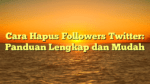 Cara Hapus Followers Twitter: Panduan Lengkap dan Mudah