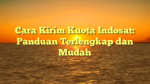 Cara Kirim Kuota Indosat: Panduan Terlengkap dan Mudah