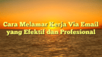 Cara Melamar Kerja Via Email yang Efektif dan Profesional