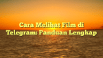 Cara Melihat Film di Telegram: Panduan Lengkap