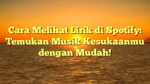 Cara Melihat Lirik di Spotify: Temukan Musik Kesukaanmu dengan Mudah!