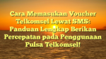 Cara Memasukan Voucher Telkomsel Lewat SMS: Panduan Lengkap Berikan Percepatan pada Penggunaan Pulsa Telkomsel!