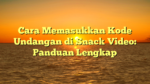 Cara Memasukkan Kode Undangan di Snack Video: Panduan Lengkap