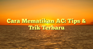 Cara Mematikan AC: Tips & Trik Terbaru