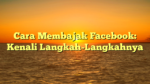 Cara Membajak Facebook: Kenali Langkah-Langkahnya