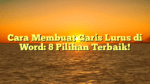 Cara Membuat Garis Lurus di Word: 8 Pilihan Terbaik!
