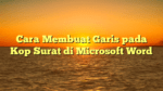 Cara Membuat Garis pada Kop Surat di Microsoft Word