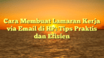 Cara Membuat Lamaran Kerja via Email di HP: Tips Praktis dan Efisien
