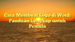 Cara Membuat Logo di Word: Panduan Lengkap untuk Pemula